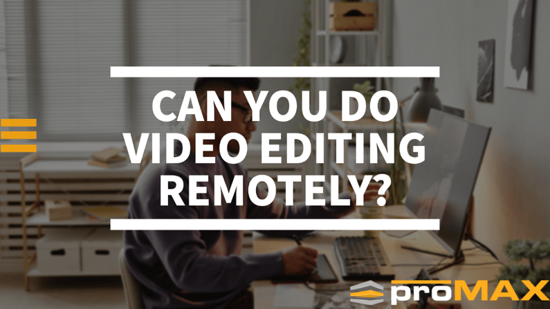 Can you do video editing remotely?