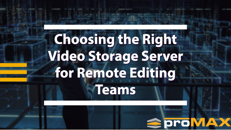 Choosing the Right Video Storage Server for Remote Editing Teams
