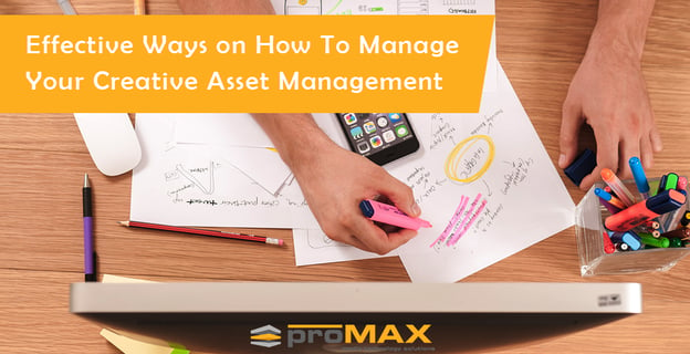 Effective Ways on How To Manage Your Creative Asset Management 
