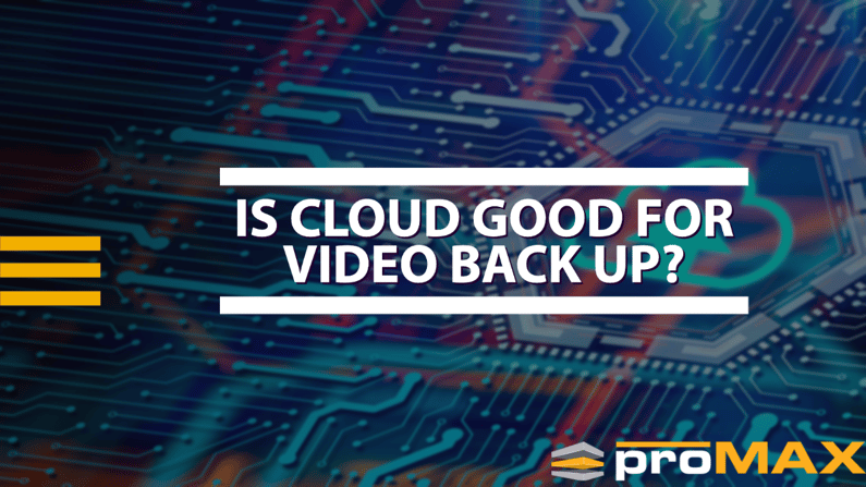 IS CLOUD GOOD FOR VIDEO BACK UP
