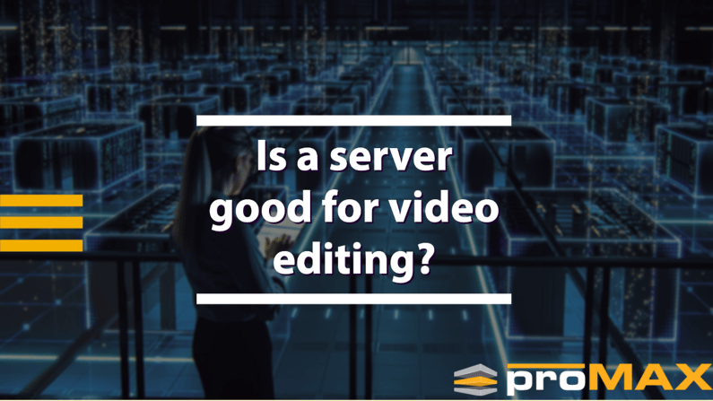 Is a server good for video editing? 