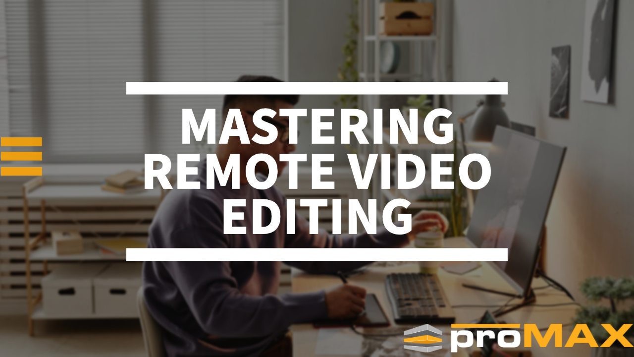 Mastering Remote Video Editing- Best Practices for Teams