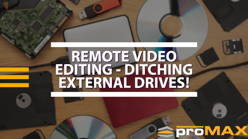 Remote Video Editing – Ditching the external drives!