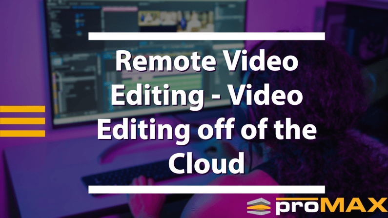 Remote Video Editing - Video Editing off of the Cloud