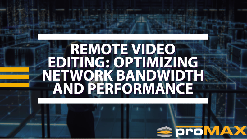 Remote Video Editing- Optimizing Network Bandwidth and Performance