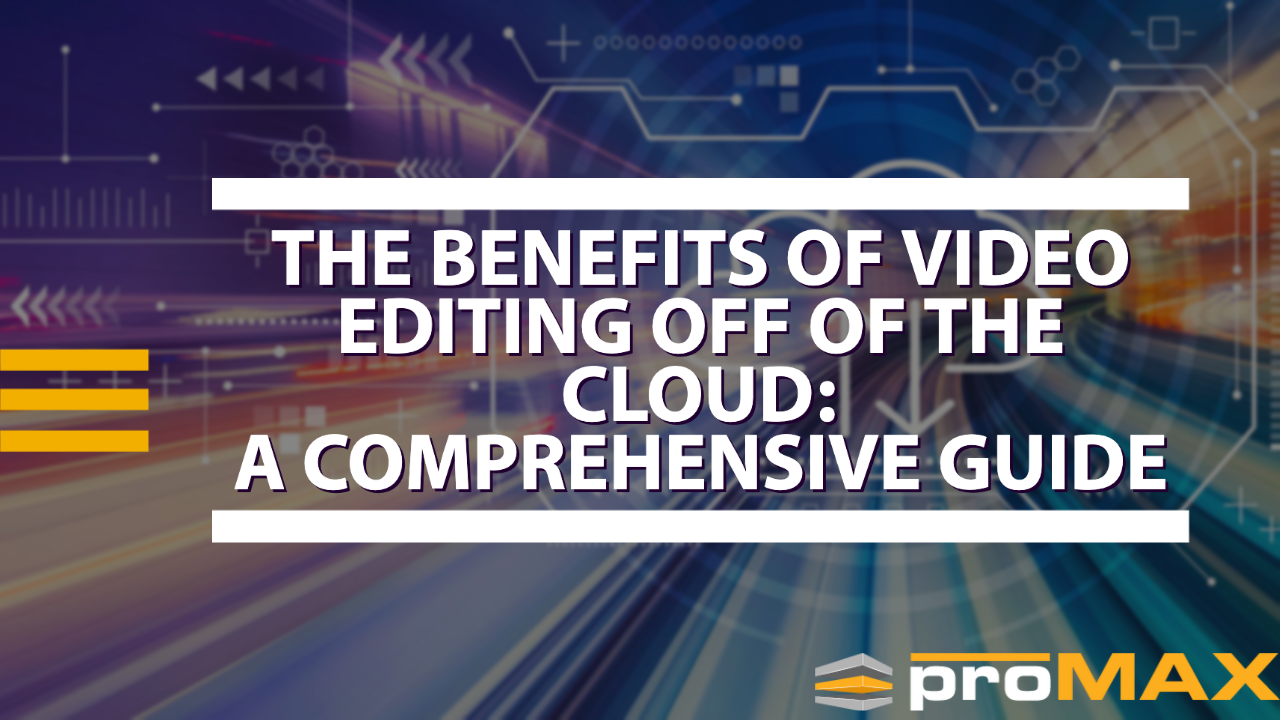 The Benefits of Video Editing off of the Cloud