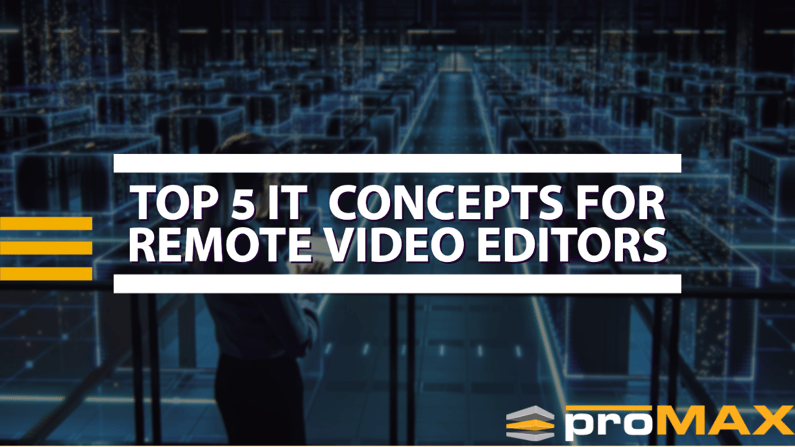 Top 5 IT Concepts for Remote Video Editors