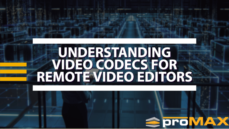 Understanding Video Codecs for Remote Video Editors