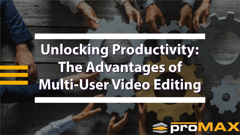 Unlocking Productivity- The Advantages of Multi-User Video Editing