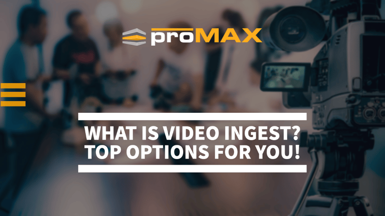 WHAT IS VIDEO INGEST? TOP OPTIONS FOR YOU!