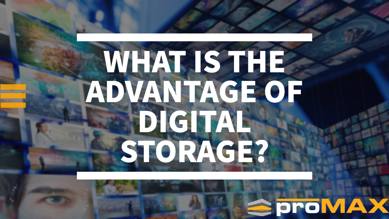 What is the Advantage of Digital Storage? 