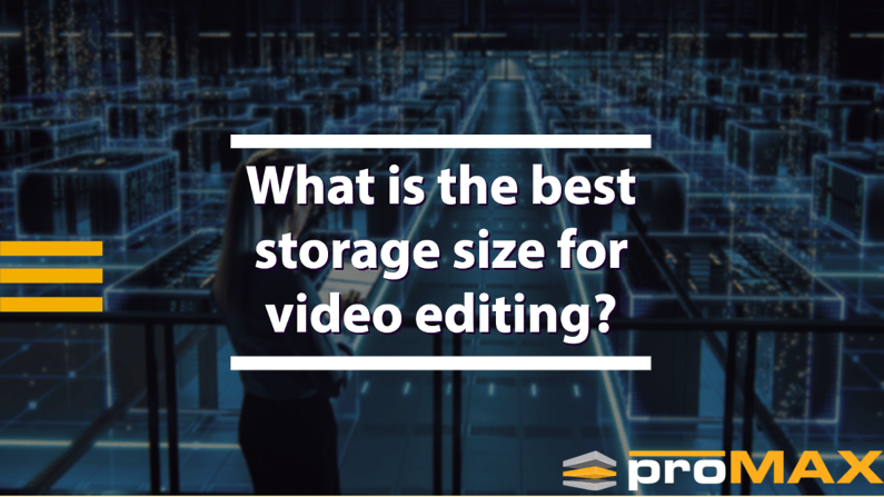 What is the best storage size for video editing?