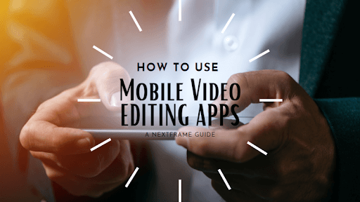 how to use mobile video editing apps banner