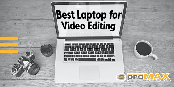 the best laptops comparison for video editing