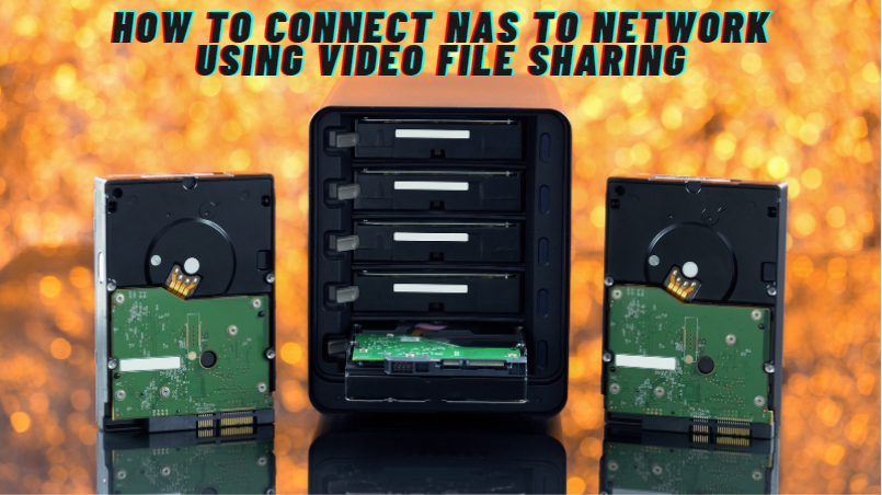 6 Steps To Connect Your NAS For A Video File Share