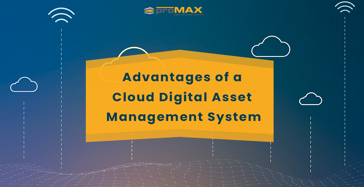 Advantages of a Cloud Digital Asset Management System