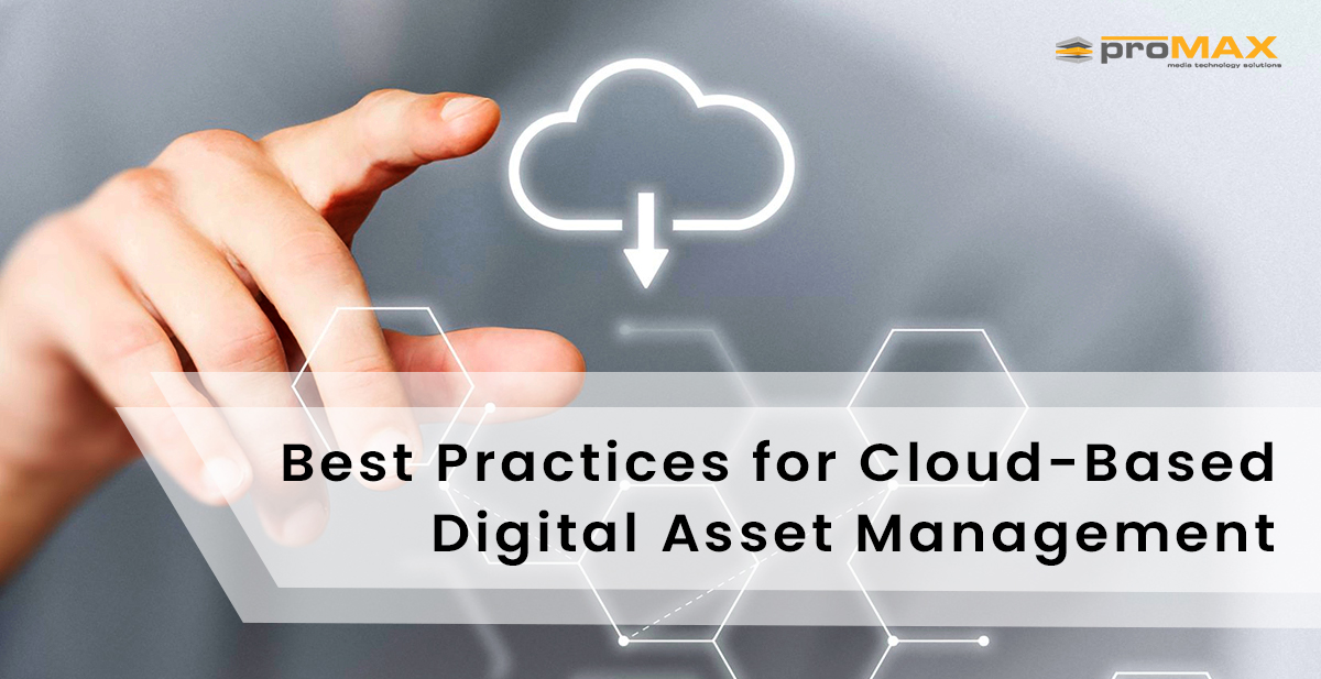 Best Practices for Cloud-Based Digital Asset Management