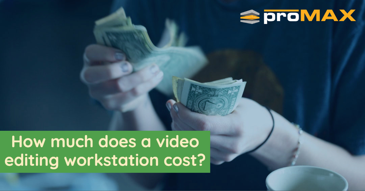 How much does a video editing workstation cost?