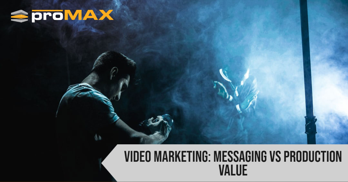 Video Marketing: Messaging vs Production Value