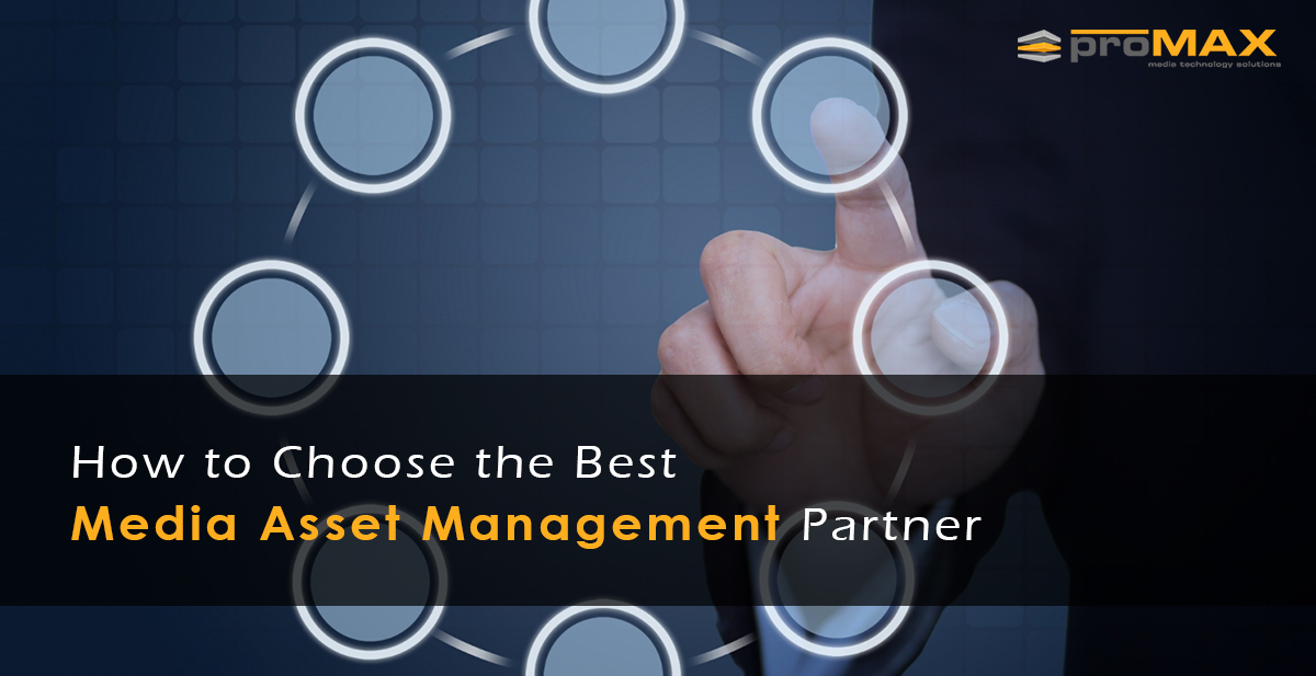How to Choose the Best Media Asset Management Partner
