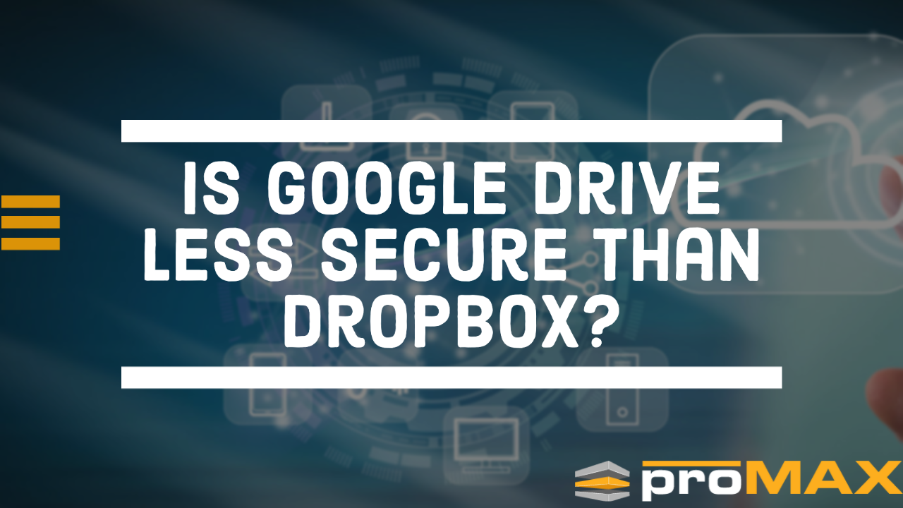 Is Google Drive Less Secure Than Dropbox?