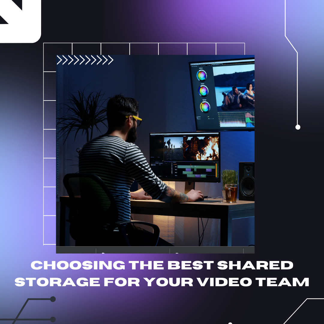 NAS Storage: Are you Choosing the Best Shared Storage Solution for your Video Team?