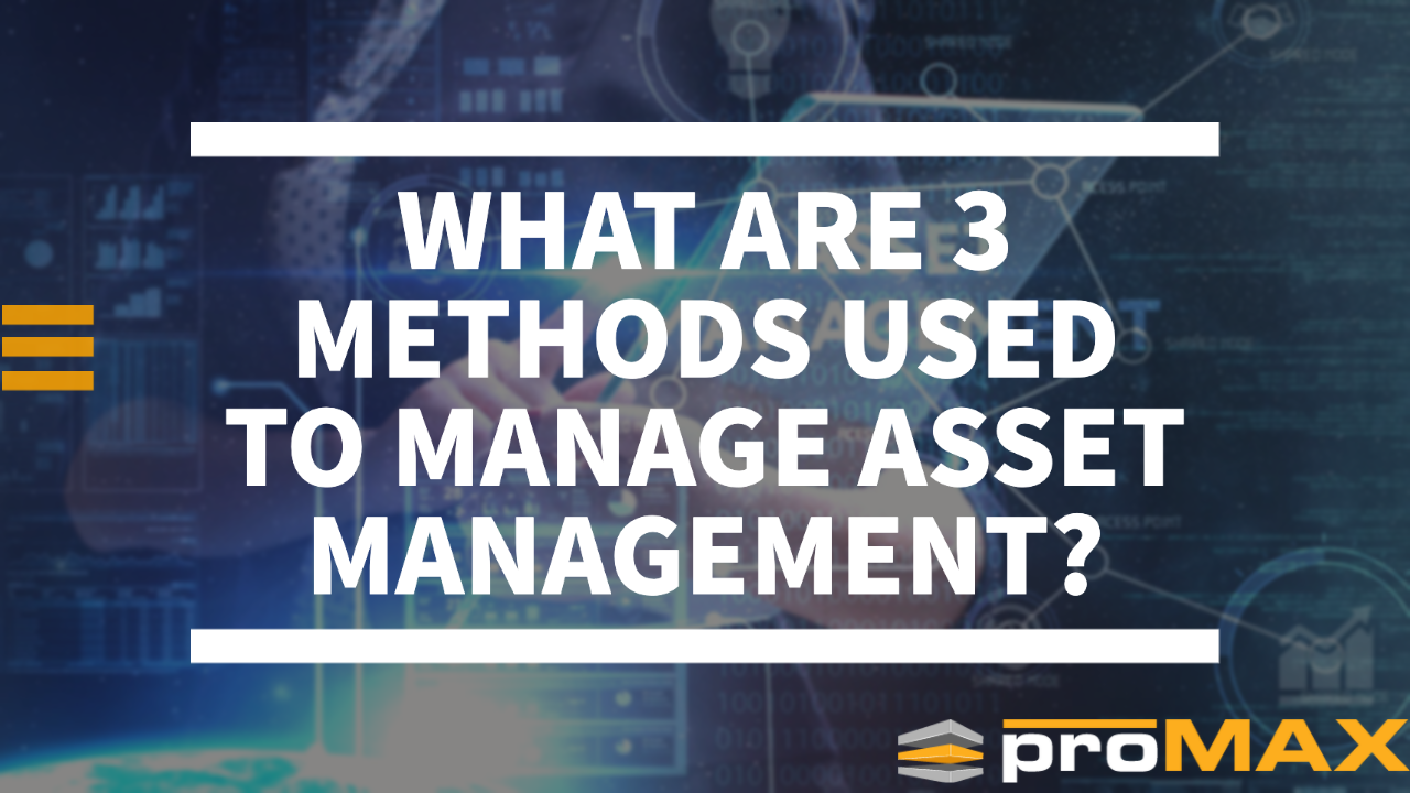 What are 3 Methods Used to Manage Asset Management?