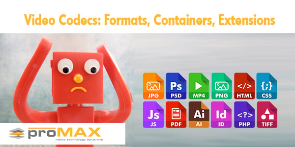 Video Codecs, File Formats, Containers & Extensions Explained